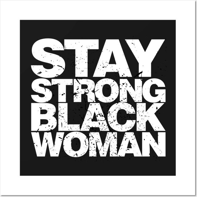 Stay Strong Black Woman Wall Art by districtNative